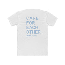 Load image into Gallery viewer, Life You Lead - Care For Each Other - Cotton Crew Tee
