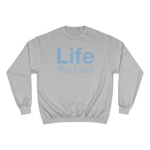 Load image into Gallery viewer, Life You Lead - Champion Sweatshirt
