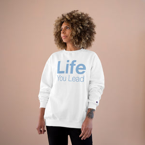 Life You Lead - Champion Sweatshirt