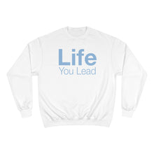 Load image into Gallery viewer, Life You Lead - Champion Sweatshirt
